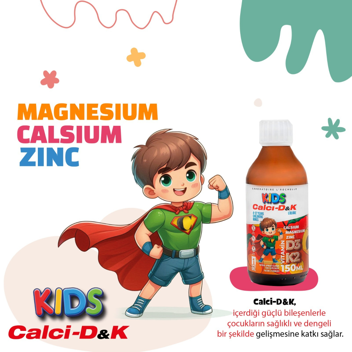   LABORATOIRE L'ROCHELLE CALCI-D&K KIDS LIQUIDE 150 ml   CALCIUM MAGNESIUM ÇINKO D3&K2 KAYISI TADINDA